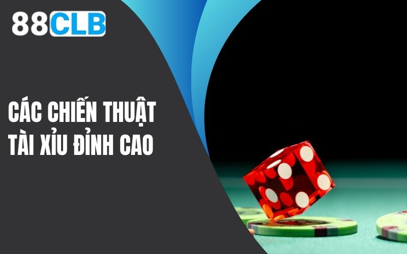 Các chiến thuật tài xỉu đỉnh cao