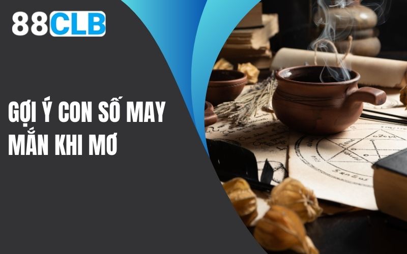 Gợi ý con số may mắn khi mơ bị bỏ bùa