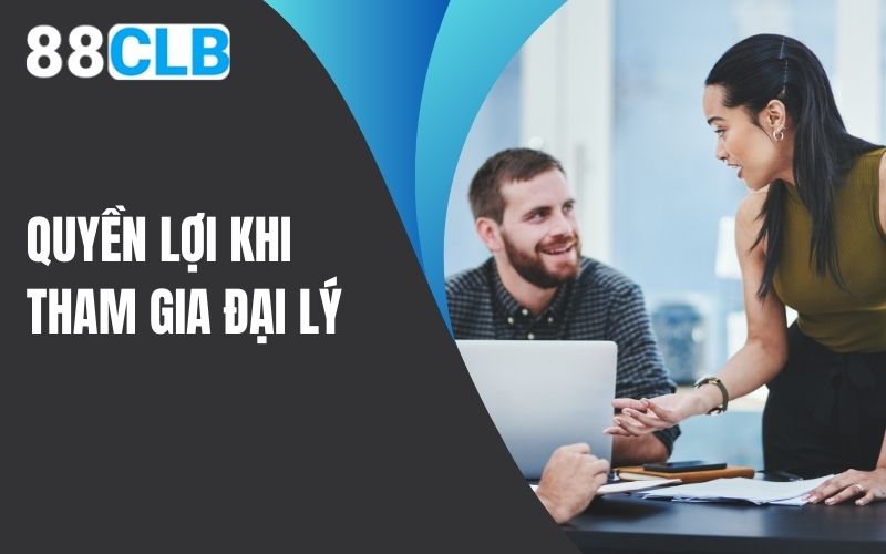 Quyền lợi khi trở thành đại lý 88CLB