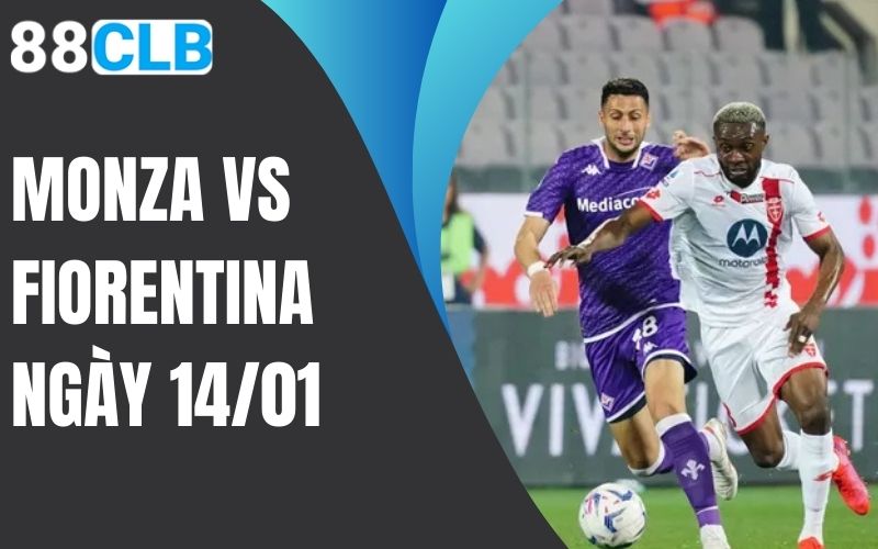 Monza vs Fiorentina
NGày 14/01