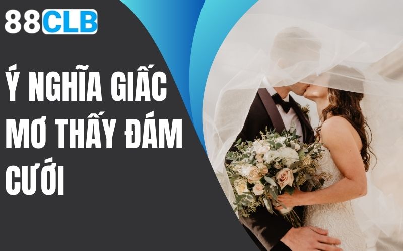 ý nghĩa giấc mơ thấy đám cưới